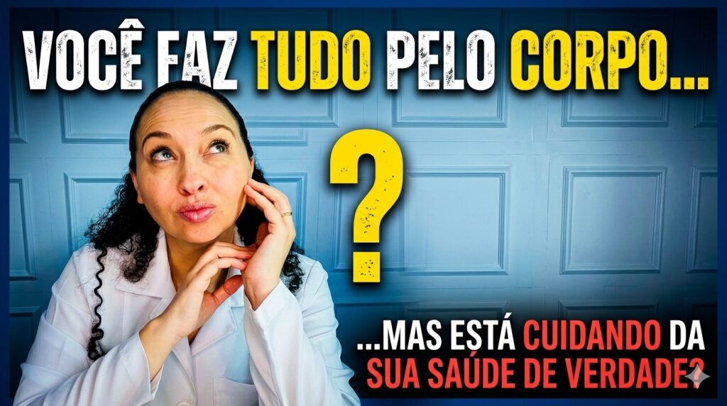 🌿 Você Faz Tudo Pelo Corpo… Mas Está Cuidando da Sua Saúde de Verdade?